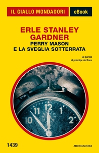 Perry Mason e la sveglia sotterrata (Il Giallo Mondadori) - Librerie.coop
