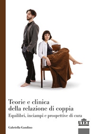 Teorie e clinica della relazione di coppia. Equilibri, inciampi e prospettive di cura - Librerie.coop
