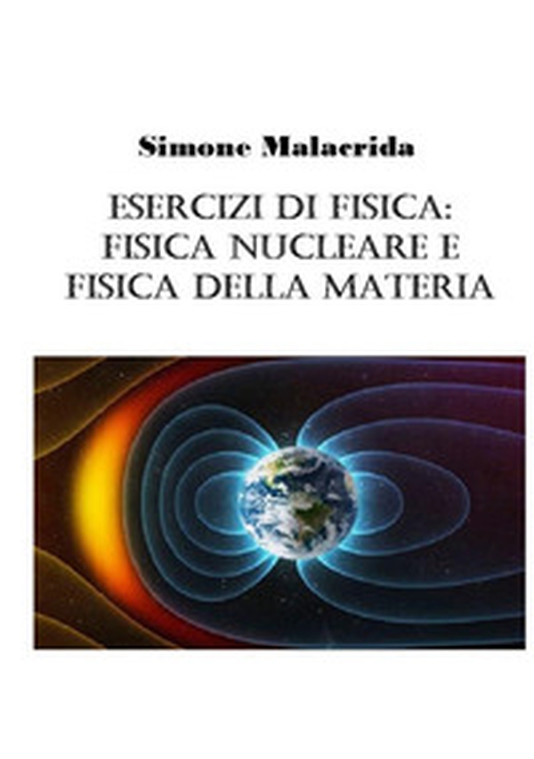 Esercizi di fisica: fisica nucleare e fisica della materia - Librerie.coop Esercizi di fisica: fisica nucleare e fisica della materia - Librerie.coop