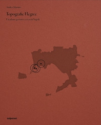 Topografie flegree. Un atlante geovisivo a ovest di Napoli - Librerie.coop