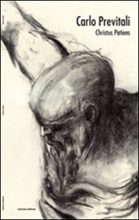 Carlo Previtali. Christus Patiens - Librerie.coop