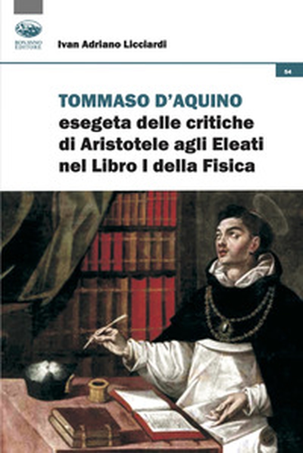 Tommaso d'Aquino esegeta delle critiche di Aristotele agli Eleati nel Libri I della Fisica. Quattro studi - Librerie.coop Tommaso d'Aquino esegeta delle critiche di Aristotele agli Eleati nel Libri I della Fisica. Quattro studi - Librerie.coop