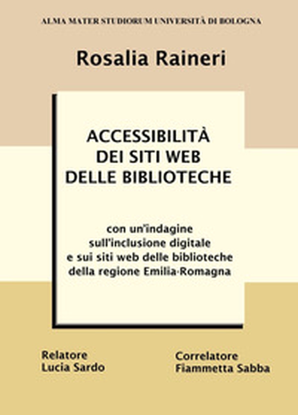 Accessibilità dei siti web delle biblioteche. Con un'indagine sull'inclusione digitale e sui siti web delle biblioteche della regione Emilia-Romagna - Librerie.coop Accessibilità dei siti web delle biblioteche. Con un'indagine sull'inclusione digitale e sui siti web delle biblioteche della regione Emilia-Romagna - Librerie.coop