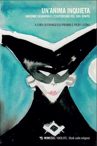 Un anima inquieta. Giacomo Casanova e l'esoterismo del suo tempo - Librerie.coop