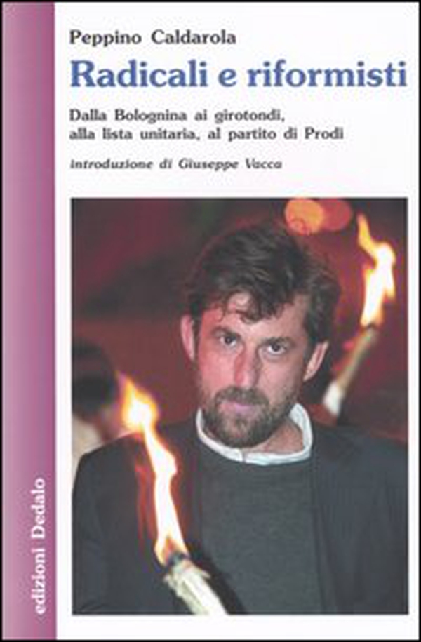 Radicali e riformisti. Dalla Bolognina ai girotondi, alla lista unitaria, al partito di Prodi - Librerie.coop Radicali e riformisti. Dalla Bolognina ai girotondi, alla lista unitaria, al partito di Prodi - Librerie.coop