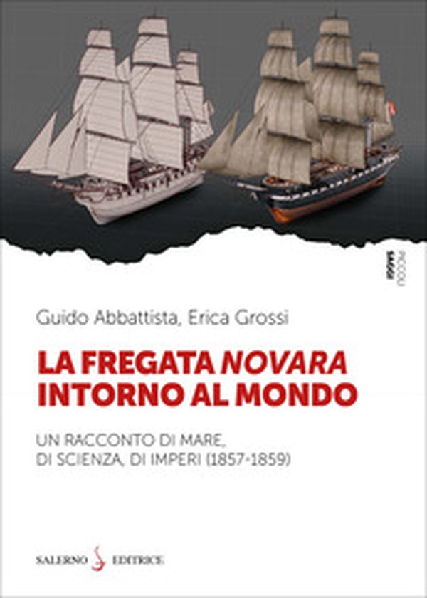 La fregata Novara intorno al mondo. Un racconto di mare, di scienza, di imperi (1857-1859) - Librerie.coop