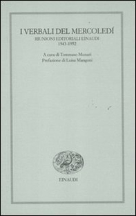 I verbali del mercoledì. Riunioni editoriali Einaudi. 1943-1952 - Librerie.coop I verbali del mercoledì. Riunioni editoriali Einaudi. 1943-1952 - Librerie.coop
