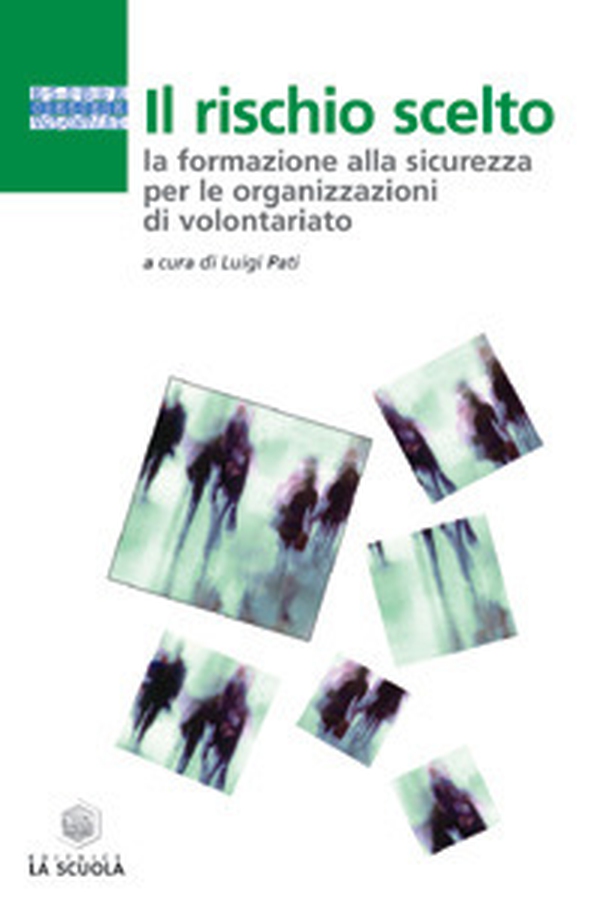 Il rischio scelto. La formazione alla sicurezza per le organizzazioni di volontariato - Librerie.coop Il rischio scelto. La formazione alla sicurezza per le organizzazioni di volontariato - Librerie.coop