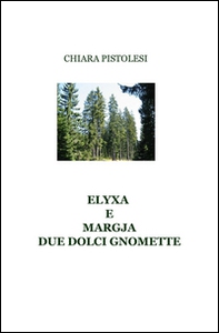 Elyxa e Margja due dolci gnomette - Librerie.coop