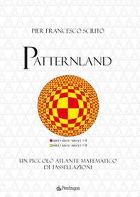 Patternland. Un piccolo atlante matematico di tassellazioni - Librerie.coop