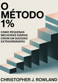O método 1%. Como pequenas melhorias diárias criam um sucesso extraordinário Melhorar 1% a cada dia parece quase nada - Librerie.coop