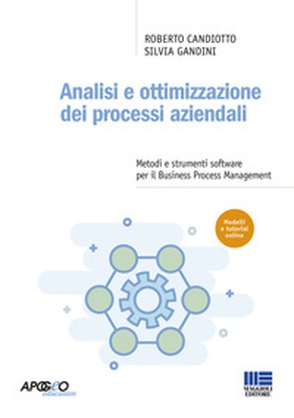 Analisi e ottimizzazione dei processi aziendali. Metodi e strumenti software per il Business Process Management - Librerie.coop Analisi e ottimizzazione dei processi aziendali. Metodi e strumenti software per il Business Process Management - Librerie.coop