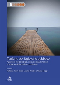 Tradurre per il giovane pubblico. Approcci metodologici, nuove contaminazioni e pratica collaborativa a confronto - Librerie.coop
