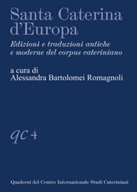 Santa Caterina d'Europa. Edizioni e traduzioni antiche e moderne del corpus cateriniano - Librerie.coop Santa Caterina d'Europa. Edizioni e traduzioni antiche e moderne del corpus cateriniano - Librerie.coop