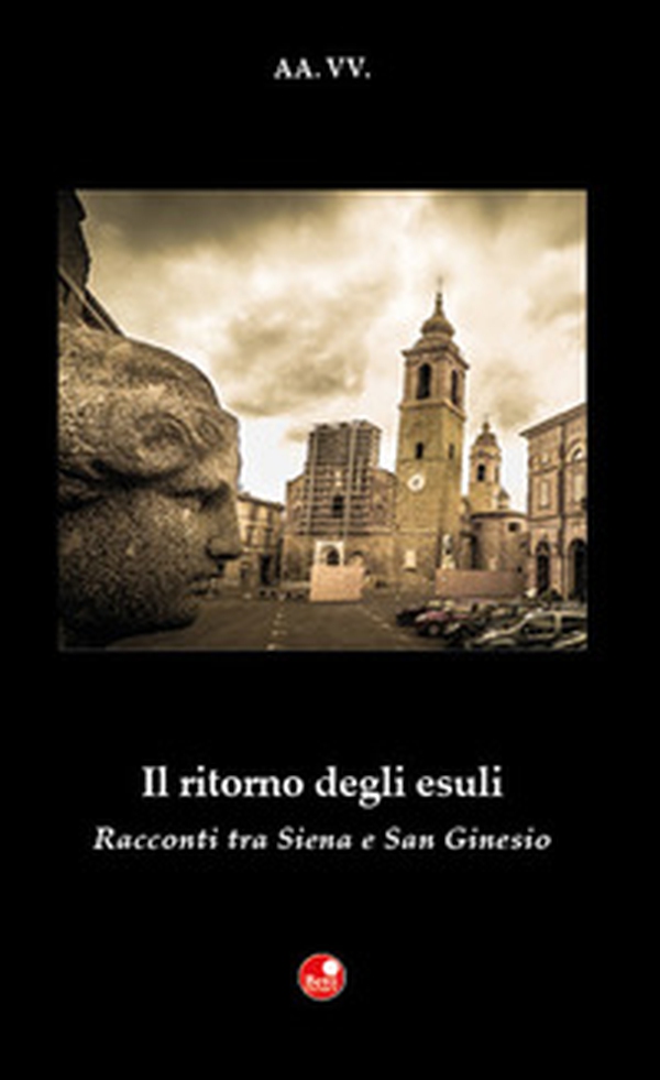 Il ritorno degli esuli. Racconti tra Siena e San Ginesio - Librerie.coop