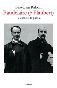 Baudelaire (e Flaubert). La carne si fa parola - Librerie.coop