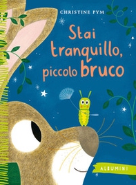 Stai tranquillo, piccolo bruco - Librerie.coop