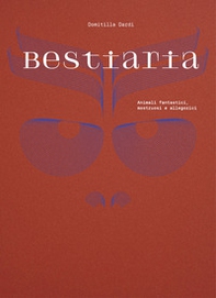 Bestiaria. Animali fantastici, mostruosi e allegorici - Librerie.coop