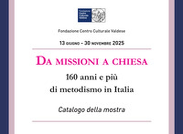 Da missioni a chiesa. 160 anni e più di metodismo in Italia - Librerie.coop Da missioni a chiesa. 160 anni e più di metodismo in Italia - Librerie.coop