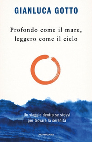 Profondo come il mare, leggero come il cielo. Un viaggio dentro se stessi per trovare la serenità - Librerie.coop