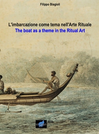 L'imbarcazione come tema nell'arte rituale-The boat as a theme in the ritual art - Librerie.coop
