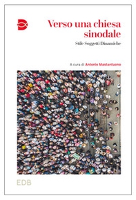 Verso una Chiesa sinodale. Stile soggetti dinamiche - Librerie.coop