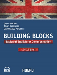 Building Blocks. Basics of English for Communication. Level B1-C1 - Librerie.coop Building Blocks. Basics of English for Communication. Level B1-C1 - Librerie.coop
