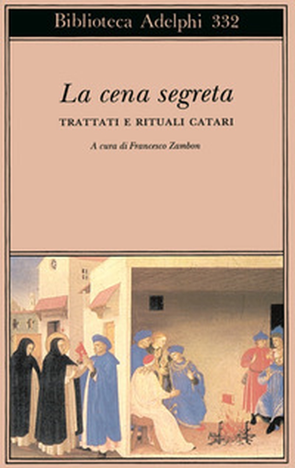 La cena segreta. Trattati e rituali catari - Librerie.coop