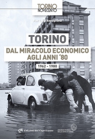 Torino dal miracolo economico agli anni '80. 1962-1980 - Librerie.coop