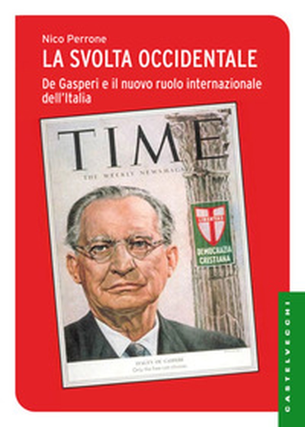La svolta occidentale. De Gasperi e il nuovo ruolo internazionale dell'Italia - Librerie.coop La svolta occidentale. De Gasperi e il nuovo ruolo internazionale dell'Italia - Librerie.coop