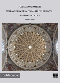 Forme e ornamenti nella chiesa di Santa Maria dei miracoli presso San Celso - Librerie.coop Forme e ornamenti nella chiesa di Santa Maria dei miracoli presso San Celso - Librerie.coop