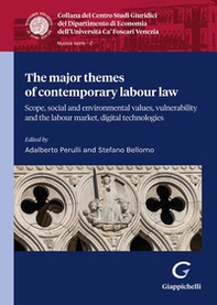 The major themes of contemporary labour law. Scope, social and environmental values, vulnerability and labour market, digital technologie - Librerie.coop