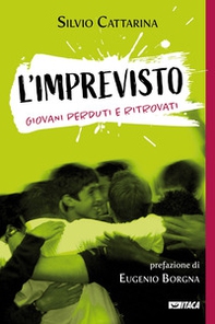 L'imprevisto. Giovani perduti e ritrovati - Librerie.coop
