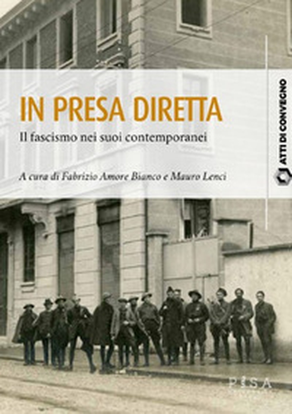 In presa diretta. Il fascismo nei suoi contemporanei - Librerie.coop In presa diretta. Il fascismo nei suoi contemporanei - Librerie.coop