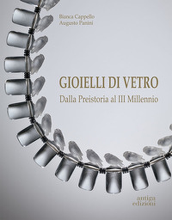 Gioielli di vetro. Dalla preistoria al III millennio - Librerie.coop Gioielli di vetro. Dalla preistoria al III millennio - Librerie.coop