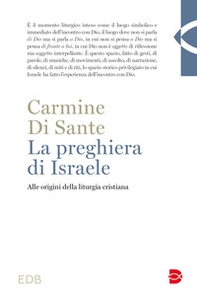 La preghiera di Israele. Alle origini della liturgia cristiana - Librerie.coop