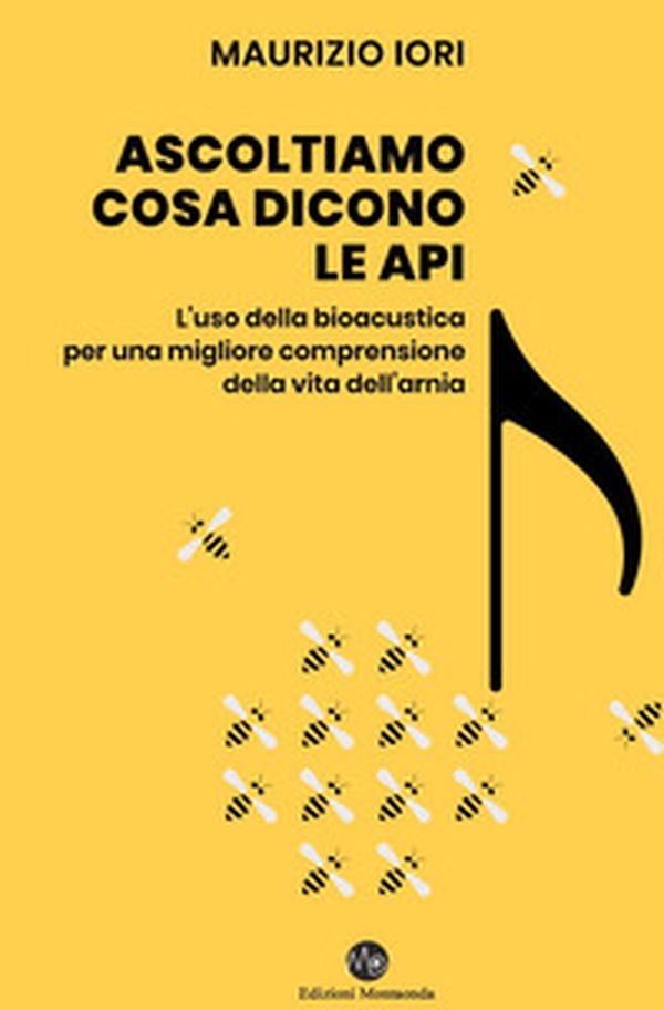 Ascoltiamo cosa dicono le api. L'uso della bioacustica per una migliore comprensione della vita dell'arnia - Librerie.coop Ascoltiamo cosa dicono le api. L'uso della bioacustica per una migliore comprensione della vita dell'arnia - Librerie.coop