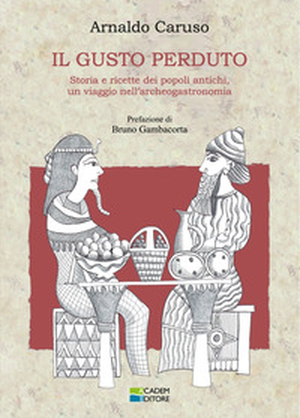 Il gusto perduto. Storie e ricette dei popoli antichi, un viaggio nell'archeogastronomia - Librerie.coop Il gusto perduto. Storie e ricette dei popoli antichi, un viaggio nell'archeogastronomia - Librerie.coop