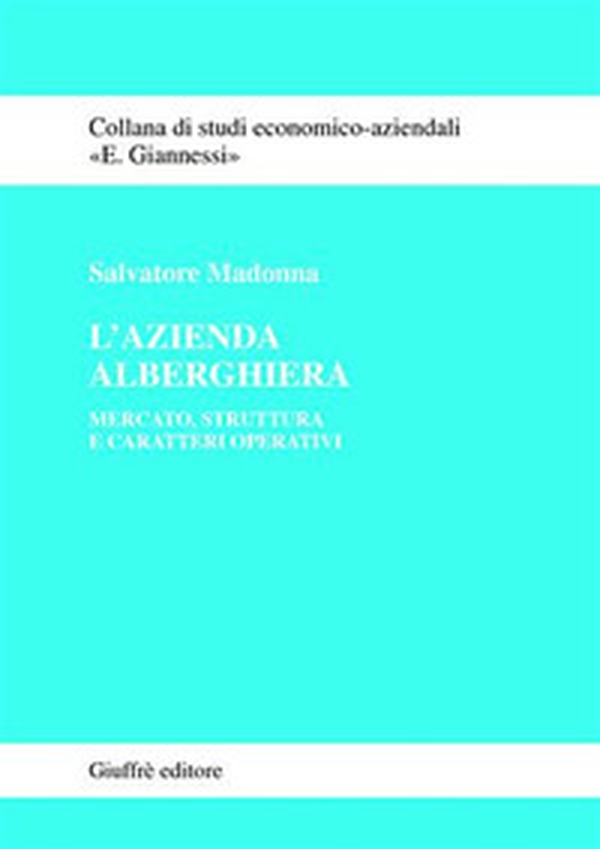 L'azienda alberghiera. Mercato, struttura e caratteri operativi - Librerie.coop