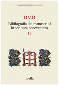 BMB. Bibliografia dei manoscritti in scrittura beneventana - Vol. 19 - Librerie.coop