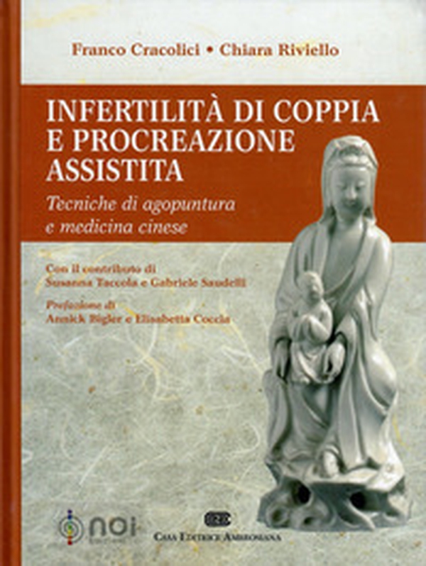 Infertilità di coppia e procreazione assistita. Tecniche di agopuntura e medicina cinese - Librerie.coop