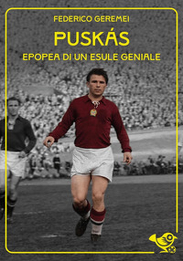 Puskás. Epopea di un esule geniale - Librerie.coop