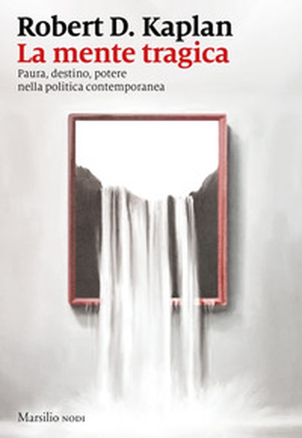 La mente tragica. Paura, destino, potere nella politica contemporanea - Librerie.coop La mente tragica. Paura, destino, potere nella politica contemporanea - Librerie.coop