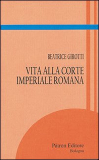 Vita alla corte imperiale romana - Librerie.coop