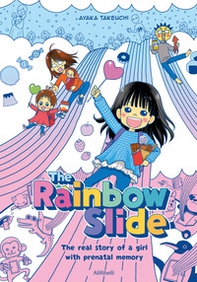 The Rainbow Slide. The real story of a girl with prenatal memory - Librerie.coop