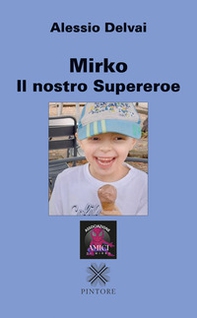 Mirko il nostro supereroe - Librerie.coop