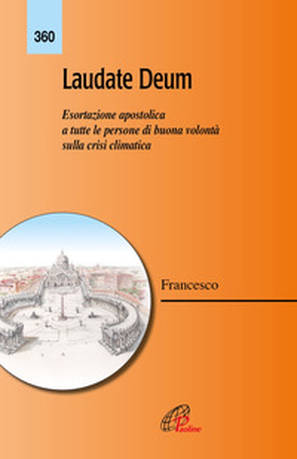 Laudate Deum. Esortazione apostolica a tutte le persone di buona volontà sulla crisi climatica - Librerie.coop Laudate Deum. Esortazione apostolica a tutte le persone di buona volontà sulla crisi climatica - Librerie.coop