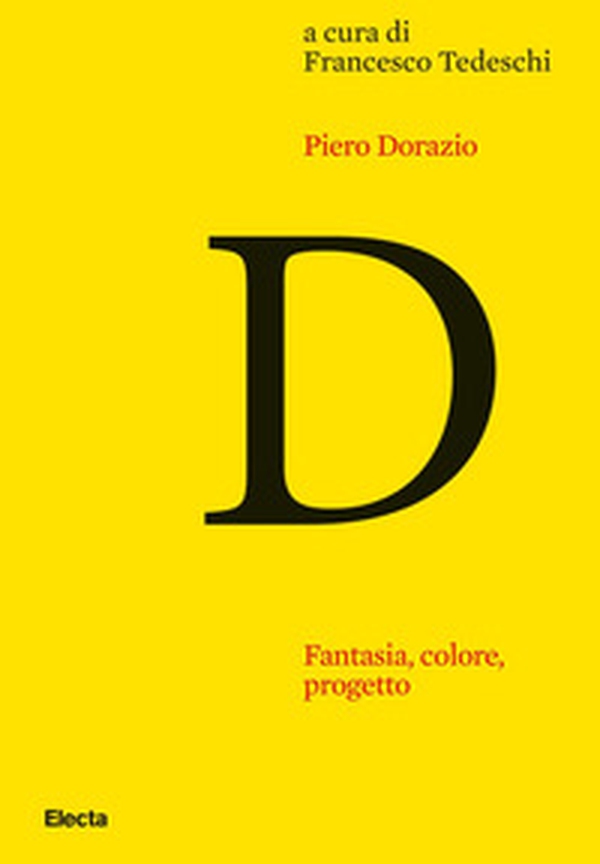 Piero Dorazio. Fantasia, colore, progetto. Riflessioni sull'opera dell'artista nel contesto dell'arte degli anni Quaranta-Sessanta - Librerie.coop Piero Dorazio. Fantasia, colore, progetto. Riflessioni sull'opera dell'artista nel contesto dell'arte degli anni Quaranta-Sessanta - Librerie.coop