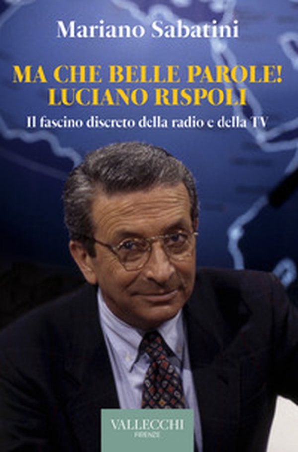 Ma che belle parole! Luciano Rispoli Il fascino discreto della radio e della TV - Librerie.coop Ma che belle parole! Luciano Rispoli Il fascino discreto della radio e della TV - Librerie.coop