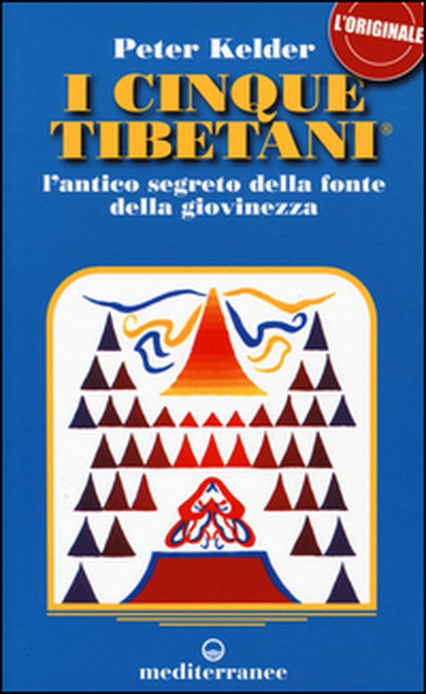 I cinque tibetani. L'antico segreto della fonte della giovinezza - Librerie.coop I cinque tibetani. L'antico segreto della fonte della giovinezza - Librerie.coop